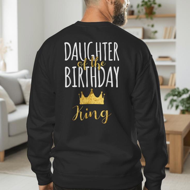 Daughter Of The Birthday King Bday Party Idea For Dad Men's Sweatshirt Back Print