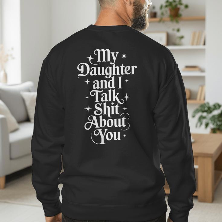 My Daughter And I Talk Shit About You Mom Dad Men's Sweatshirt Back Print