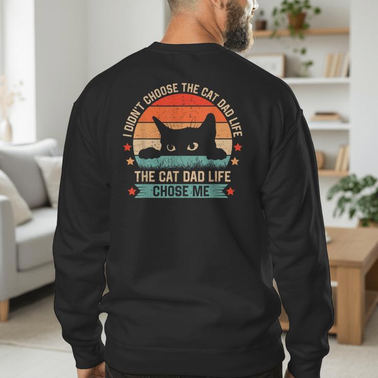 I Didn't Choose The Cat Dad Life The Cat Dad Life Chose Me Men's Sweatshirt Back Print