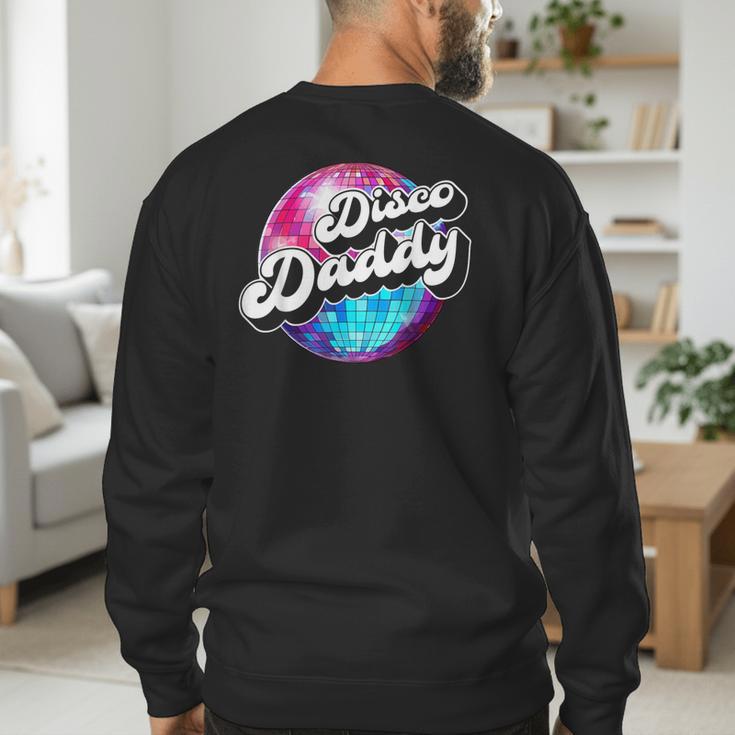 Disco Daddy 60's 70s Disco Dad Men's Sweatshirt Back Print