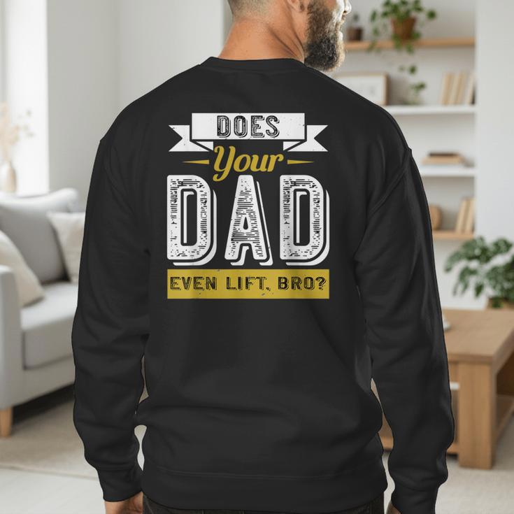 Does Your Dad Even Lift Bro Gym Lover's Men's Sweatshirt Back Print