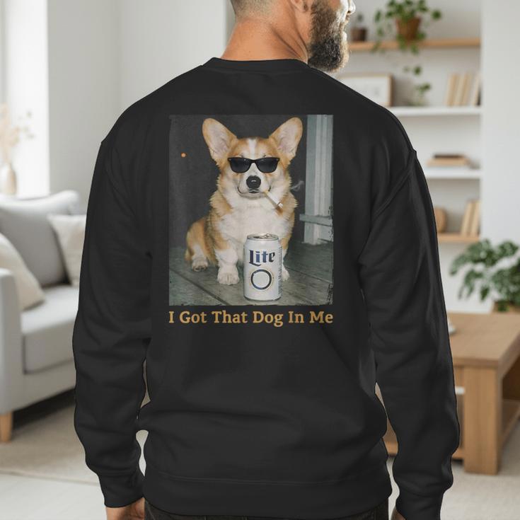 I Got That Dog In Me Corgi Dog Meme For Corgi Mom Dad Men's Sweatshirt Back Print I Got That Dog In Me Corgi Dog Meme For Corgi Mom Dad Men's Sweatshirt Back Print