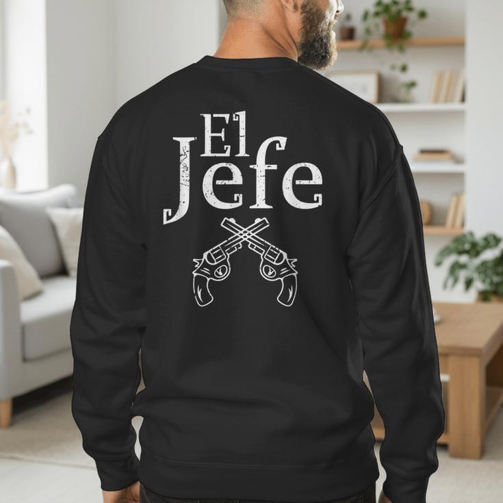 El Jefe Shirt The Boss Mexican Guns Dad For Men Men's Sweatshirt Back Print
