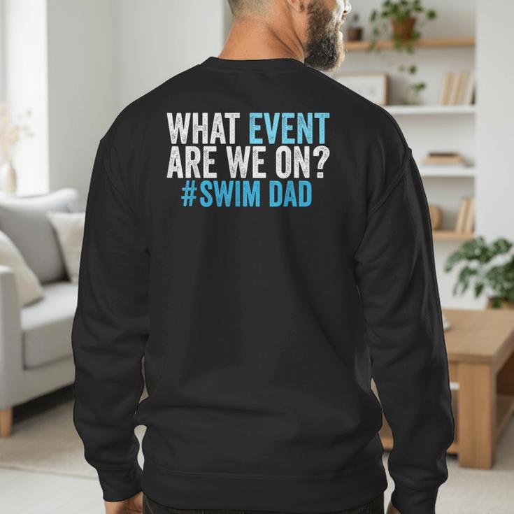 What Event Are We On Swim Dad Swimmer Father Swimming Men's Sweatshirt Back Print What Event Are We On Swim Dad Swimmer Father Swimming Men's Sweatshirt Back Print