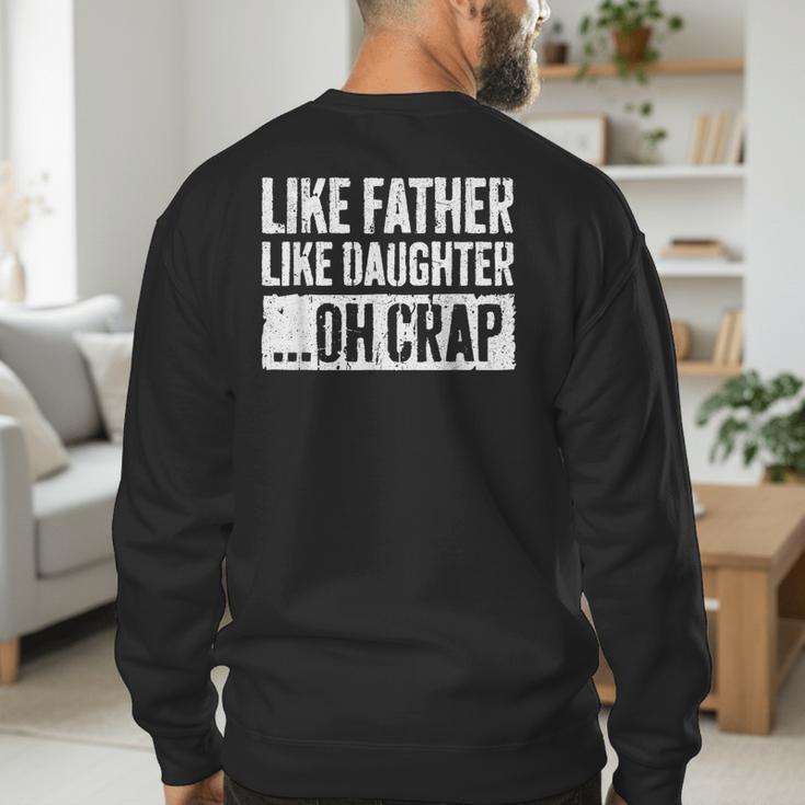 Like Father Like Daughter Oh Crap Shirt Men Dad Fathers Day Men's Sweatshirt Back Print