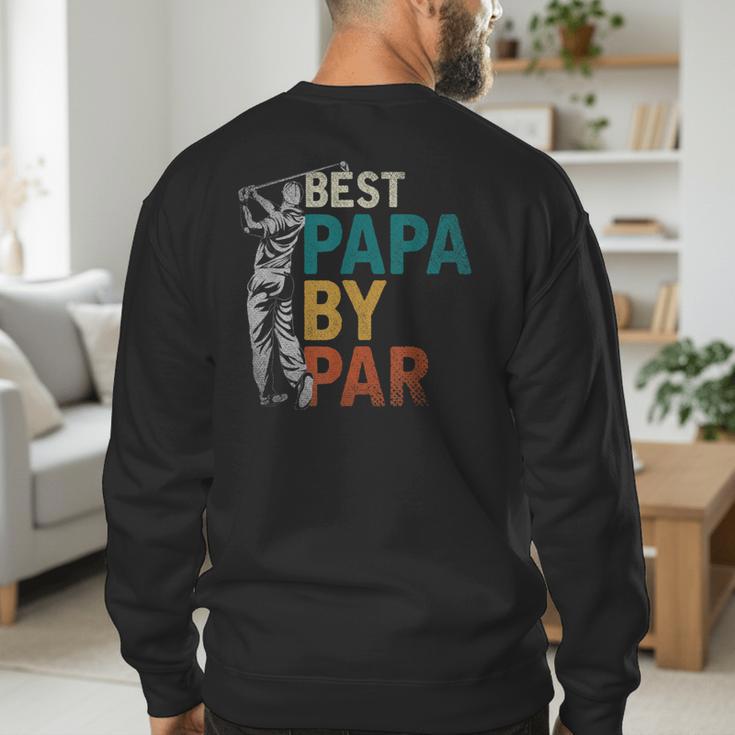 Fathers Day Golfer Dad Golfing Best Papa By Par Golf Men's Sweatshirt Back Print Fathers Day Golfer Dad Golfing Best Papa By Par Golf Men's Sweatshirt Back Print