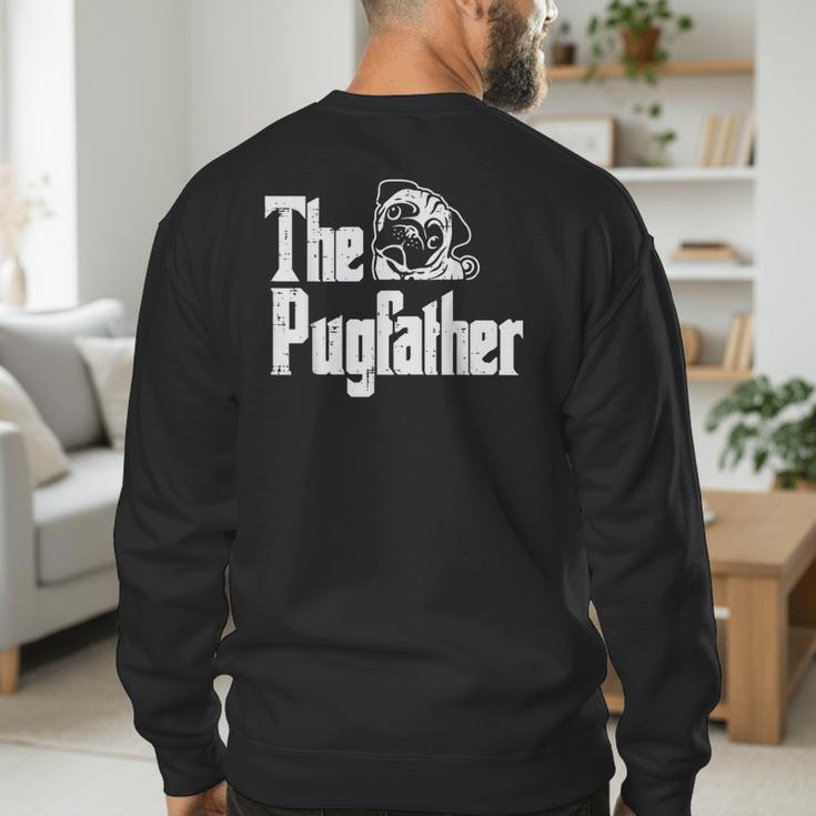 Fathers Day The Pug Father Pug Daddy Papa Fur Dad Dog Owner Men's Sweatshirt Back Print Fathers Day The Pug Father Pug Daddy Papa Fur Dad Dog Owner Men's Sweatshirt Back Print