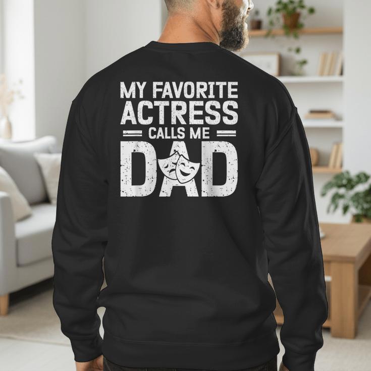 My Favorite Theatre Actress Dad Theatre Dad Theatre Father Men's Sweatshirt Back Print
