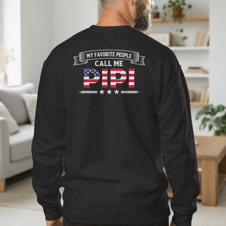 My Favorite People Call Me Pipi USA Flag Dad Father's Day For Men Men's Sweatshirt Back Print