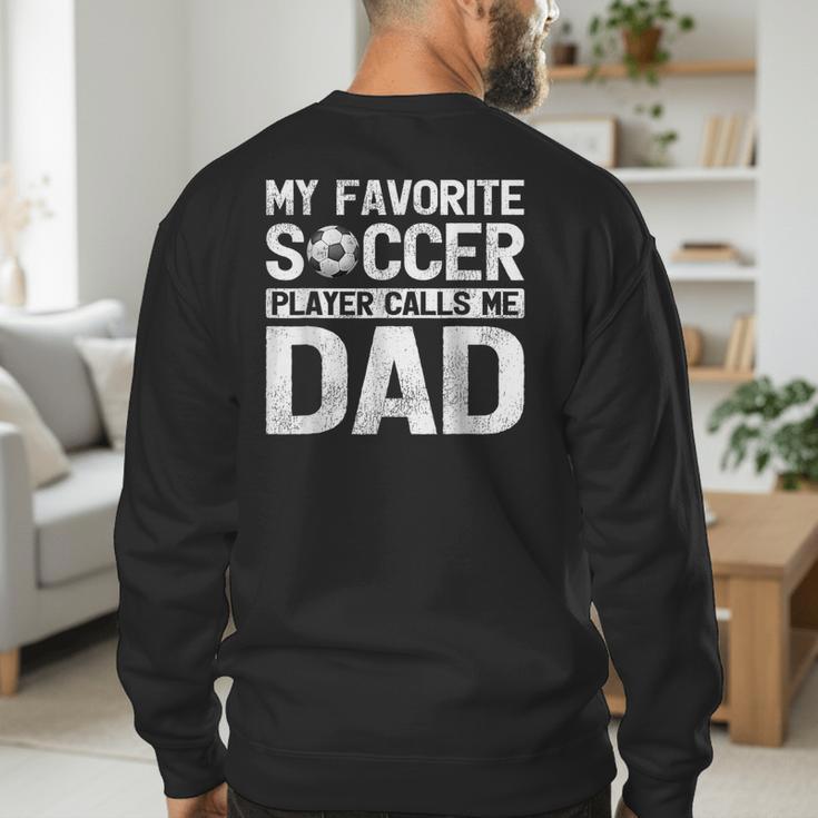 My Favorite Soccer Player Calls Me Dad Fathers Day Men's Sweatshirt Back Print
