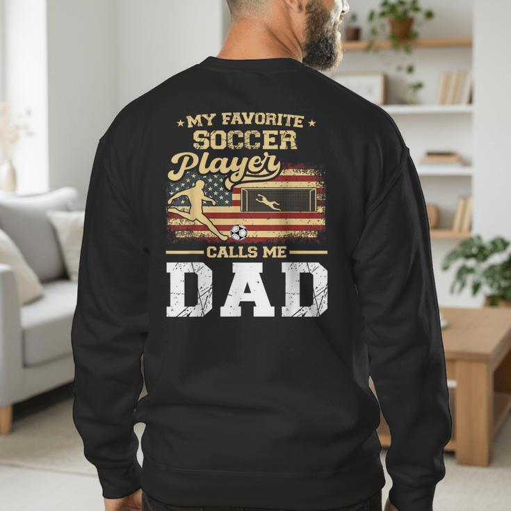 My Favorite Soccer Player Calls Me Dad US Flag Fathers Day Men's Sweatshirt Back Print