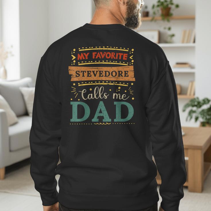 My Favorite Stevedore Calls Me Dad Stevedore Dad Men's Sweatshirt Back Print