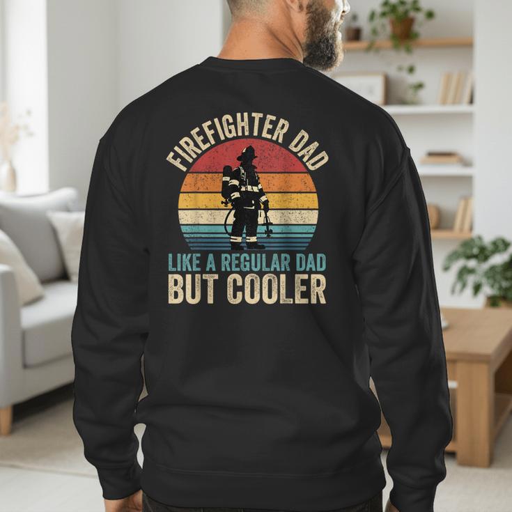 Firefighter Dad Like Regular Dad But Cooler Father's Day Men's Sweatshirt Back Print