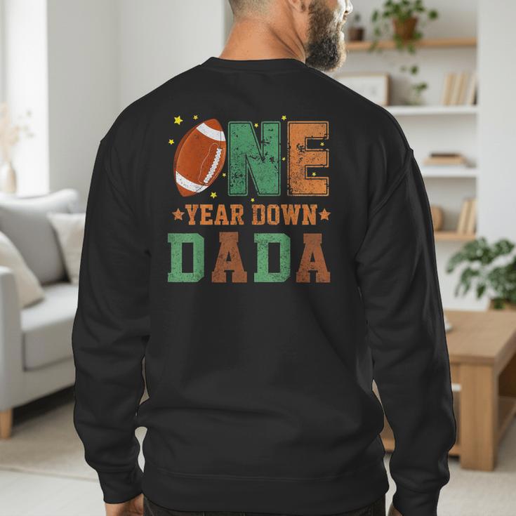 Football 1st Year One Down Dada Birthday For Dad Daddy Men's Sweatshirt Back Print