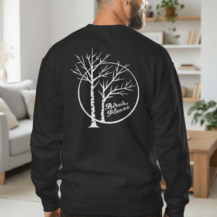 FUNNY Hilarious BIRCH PLEASE Birch Tree Joke Dad Joke Pun Men's Sweatshirt Back Print