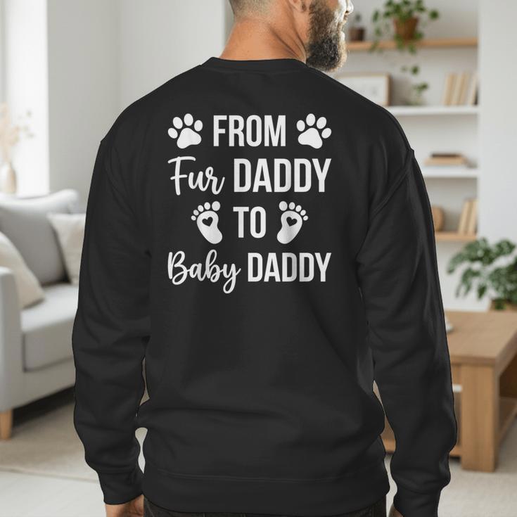 From Fur Daddy To Baby Daddy Quote Dad Pregnancy Men's Sweatshirt Back Print