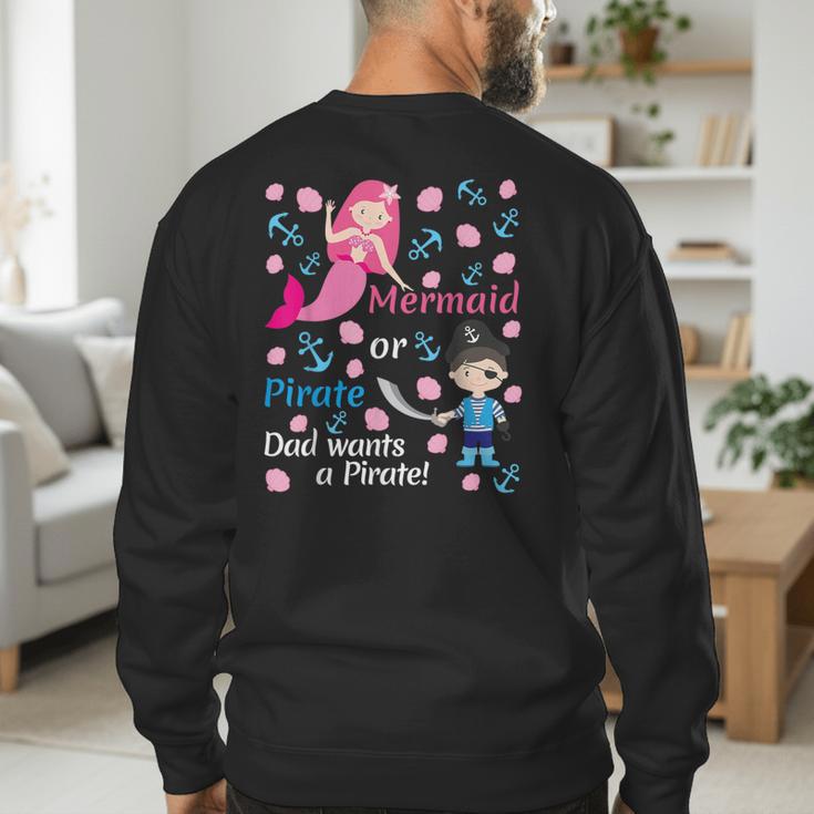 Gender Reveal Party Shirt Mermaid Or Pirate Dad Wants Pirate Men's Sweatshirt Back Print