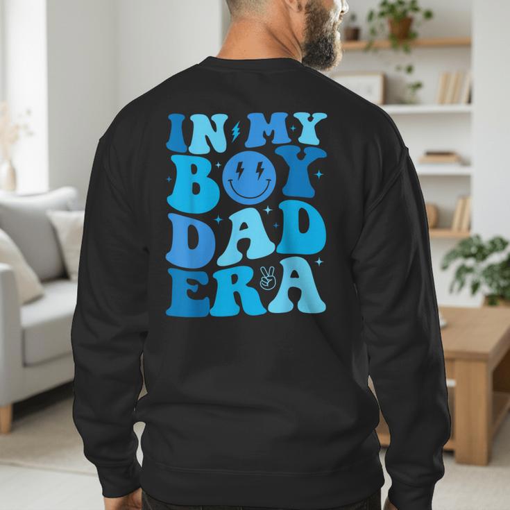 Groovy In My Boy Dad Era For Fathers Day Men's Sweatshirt Back Print Groovy In My Boy Dad Era For Fathers Day Men's Sweatshirt Back Print