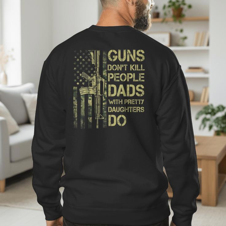 Guns Don't Kill People Dads With Pretty Daughters Humor Dad Men's Sweatshirt Back Print