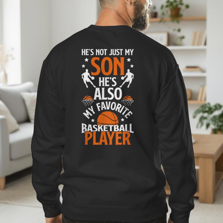 He's Also My Favorite Basketball Player Dad Basketball Dad Men's Sweatshirt Back Print