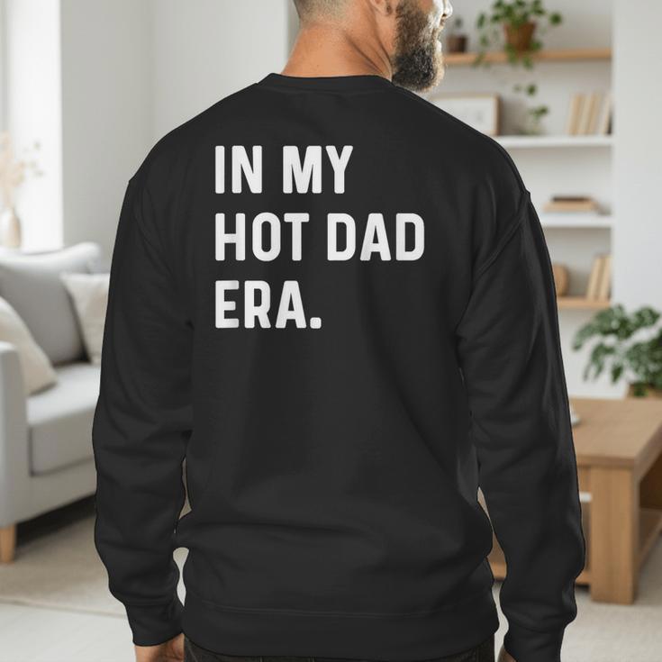 In My Hot Dad Era Adult Humor Saying Men's Sweatshirt Back Print In My Hot Dad Era Adult Humor Saying Men's Sweatshirt Back Print