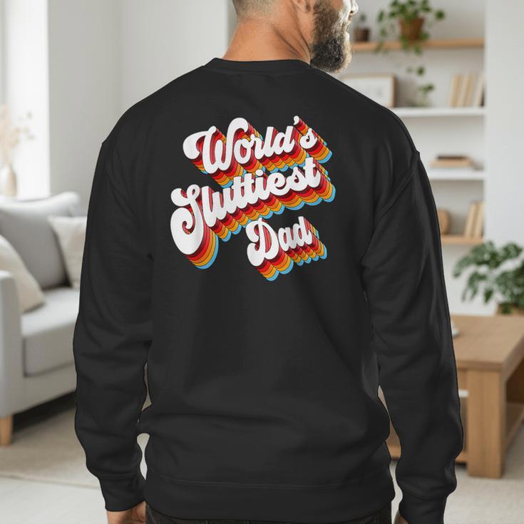 Humor Sarcastic Father's Day Adult Jokes World's Sluttiest Dad Small Men's Sweatshirt Back Print