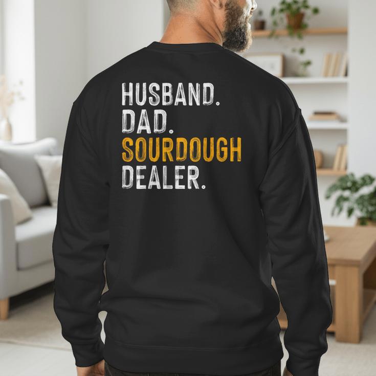 Husband Dad Sourdough Dealer Sourdough Baker Men's Sweatshirt Back Print
