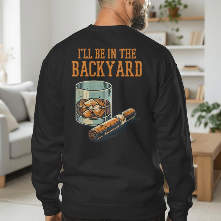 Ill Be In Backyard Saying Dad Men Grandpa Uncle Men's Sweatshirt Back Print Ill Be In Backyard Saying Dad Men Grandpa Uncle Men's Sweatshirt Back Print