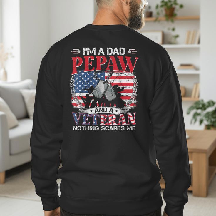 I'm Dad Pepaw Veteran Nothing Scares Me Father's Day Men's Sweatshirt Back Print