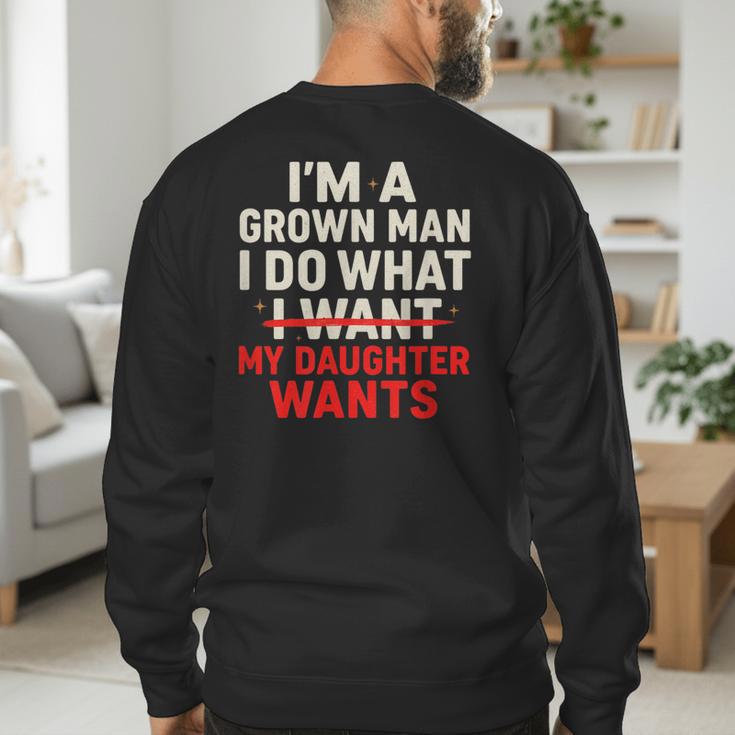 I'm a Grown Man I Do What My Daughter Wants Dad Men's Sweatshirt Back Print
