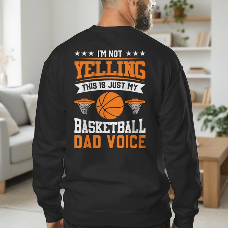 I'm Not Yelling This Is Just My Basketball Dad Voice Men's Sweatshirt Back Print