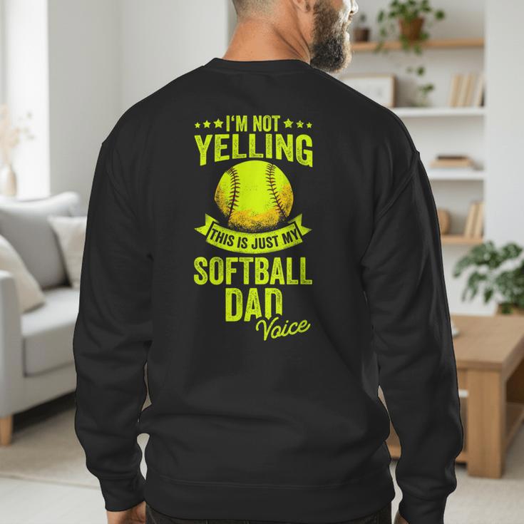 I'm Not Yelling This Is Just My Softball Dad Voice Men's Sweatshirt Back Print