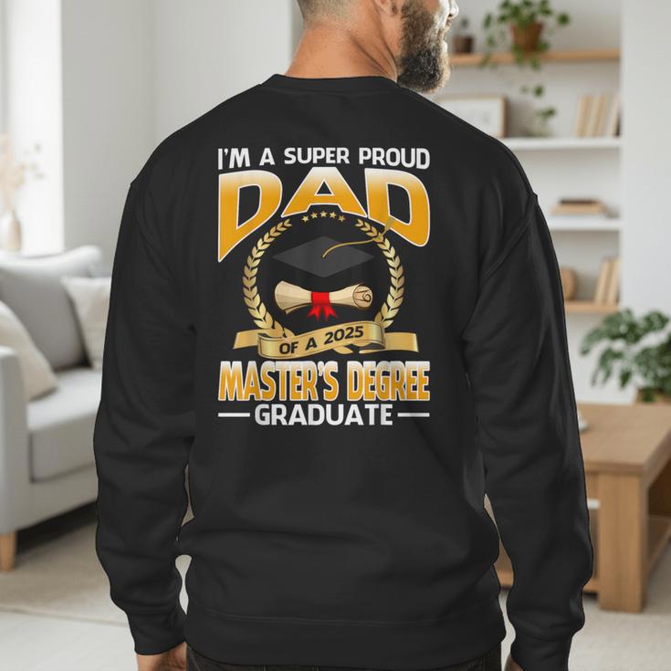 I'm A Super Proud Dad Of A 2025 Master's Degree Graduate Men's Sweatshirt Back Print