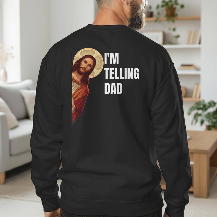 I'm Telling Dad Religious Christian Jesus Meme Men's Sweatshirt Back Print I'm Telling Dad Religious Christian Jesus Meme Men's Sweatshirt Back Print