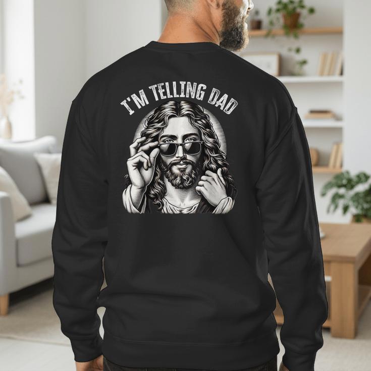 I'm Telling Dad Saying Religious Christian Jesus Meme Men's Sweatshirt Back Print I'm Telling Dad Saying Religious Christian Jesus Meme Men's Sweatshirt Back Print