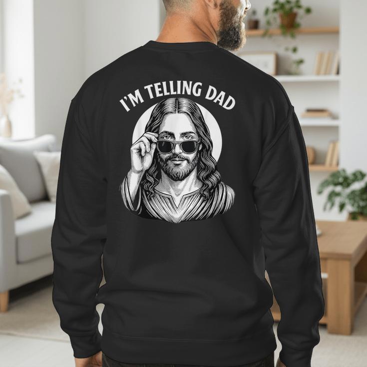 I'm Telling Dad Shirt Religious Christian Jesus Meme Men's Sweatshirt Back Print