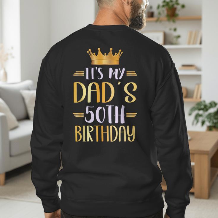 It's My Dad's 50th Birthday Happy 50 Years Old Men's Sweatshirt Back Print