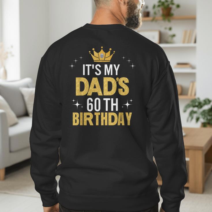 It's My Dad's 60th Birthday 60 Years Old Men's Sweatshirt Back Print It's My Dad's 60th Birthday 60 Years Old Men's Sweatshirt Back Print
