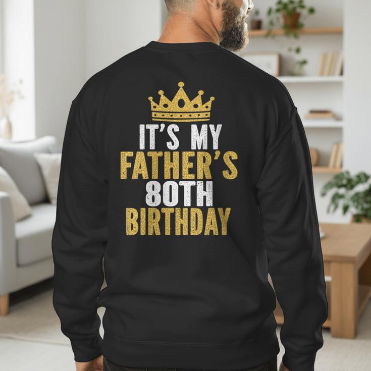 It's My Father's 80th Birthday 80 Years Old Dad Men's Sweatshirt Back Print