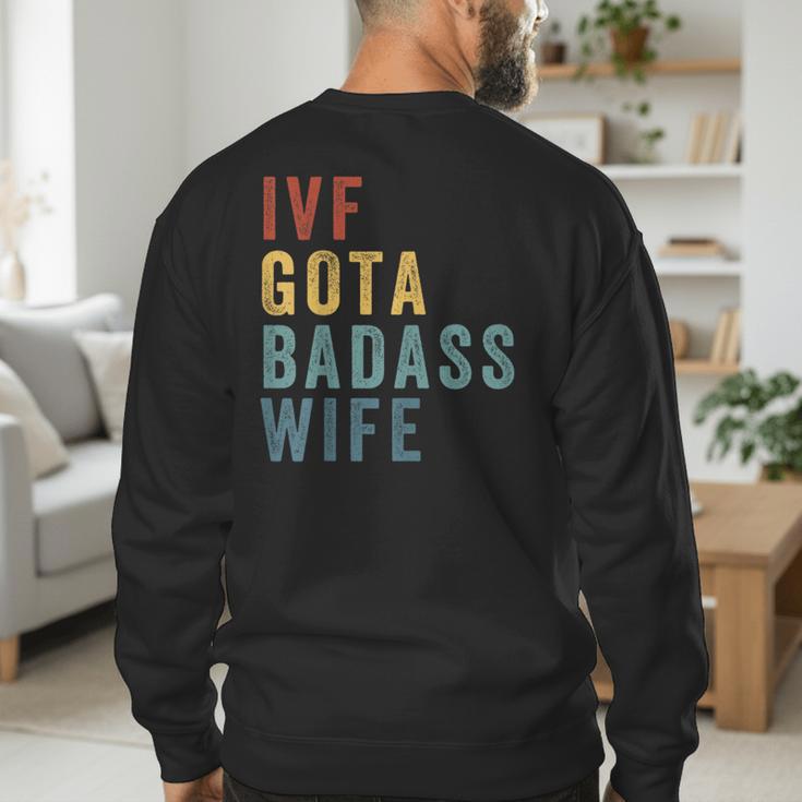 IVF Got a Badass Wife IVF Dad Transfer Day Infertility Men's Sweatshirt Back Print