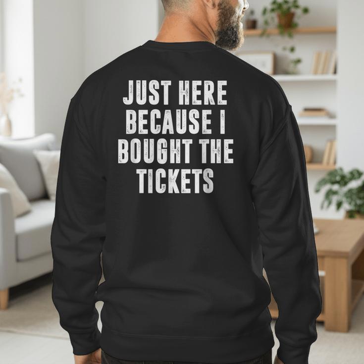 Just Here Because I Bought The Tickets K-Pop Dad Joke Men's Sweatshirt Back Print