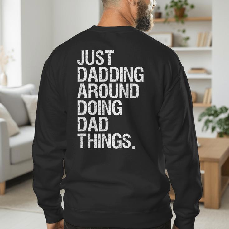 Just Dadding Around Doing Dad Things For Dads Father's Day Men's Sweatshirt Back Print
