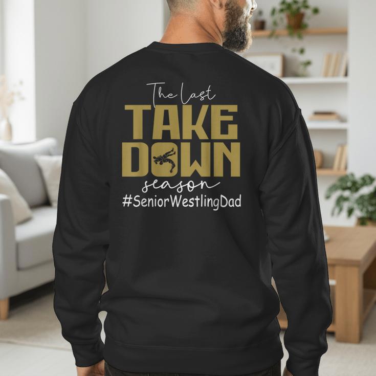 The Last Take Down Season Senior Westling Dad Men's Sweatshirt Back Print