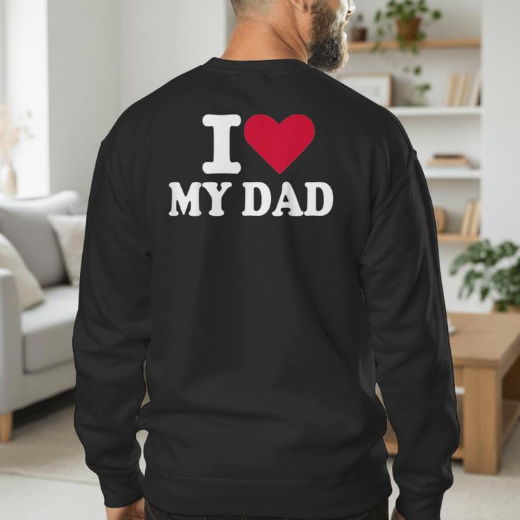 I Love My Dad Men's Sweatshirt Back Print