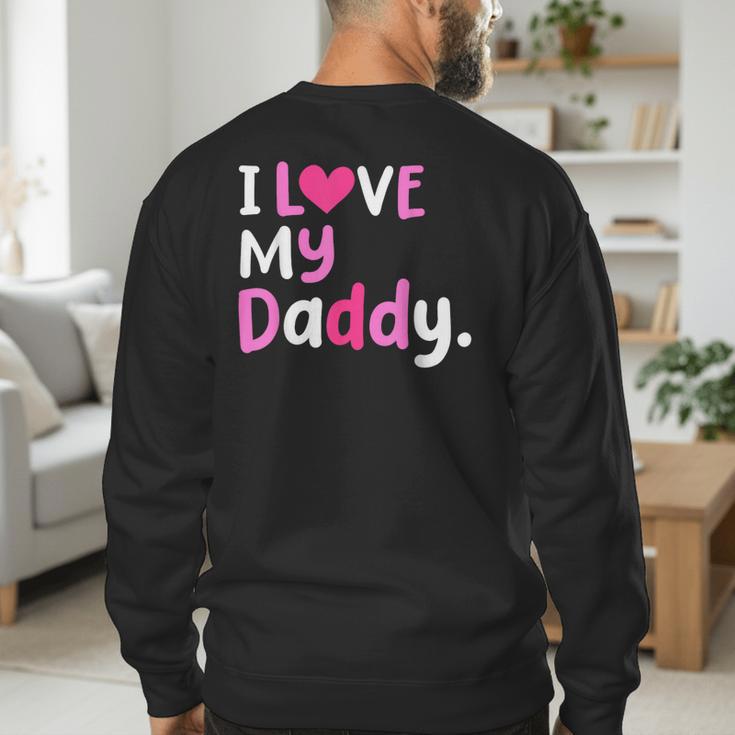 I Love My Daddy Best Dad Ever Father's Day Cool Kids Men's Sweatshirt Back Print