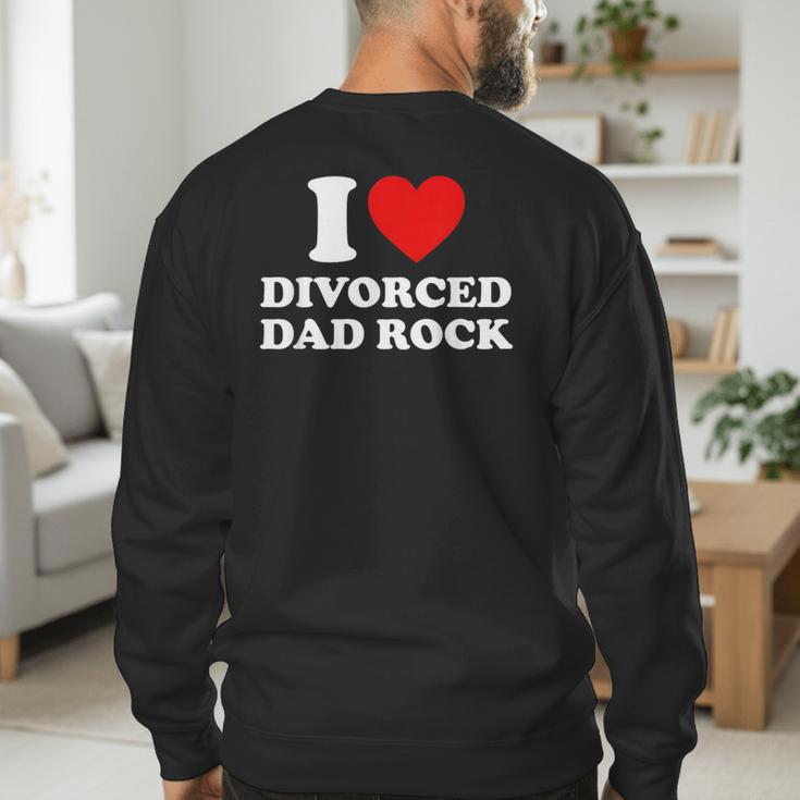 I Love Divorced Dad Rock Joke Men's Sweatshirt Back Print