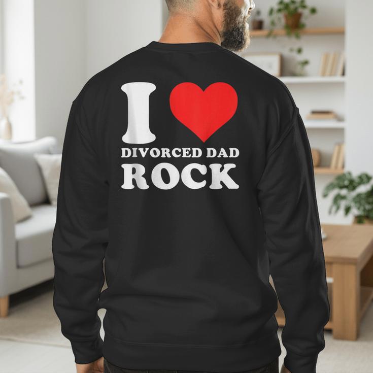 I Love Divorced Dad Rock Quote Men's Sweatshirt Back Print