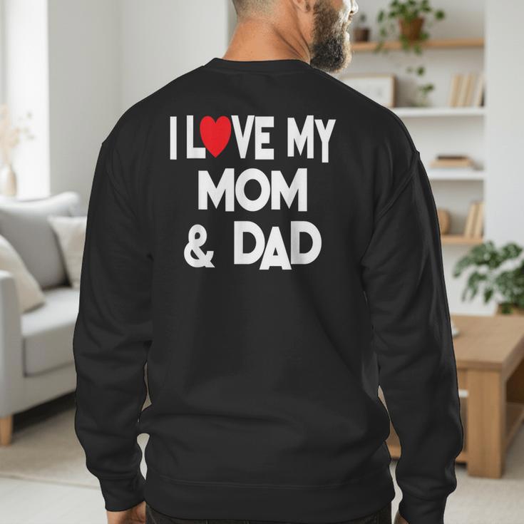 I Love My Mom & Dad Celebrate Family Mother Father Men's Sweatshirt Back Print I Love My Mom & Dad Celebrate Family Mother Father Men's Sweatshirt Back Print