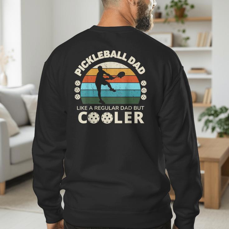 Man's Pickleball Dad Like A Regular Dad But Cooler Men's Sweatshirt Back Print
