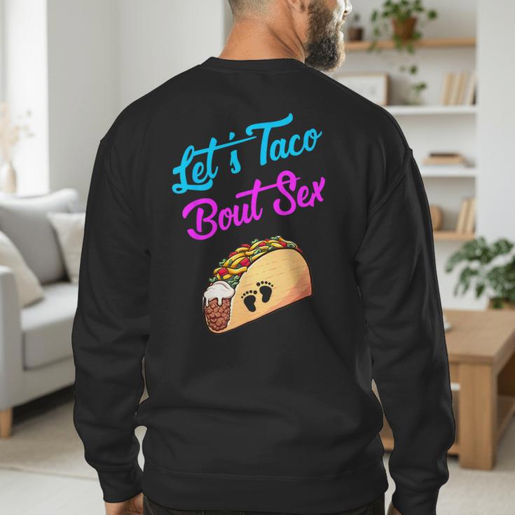 Mom Dad Let's Taco Bout Sex Gender Reveal Party Men's Sweatshirt Back Print Mom Dad Let's Taco Bout Sex Gender Reveal Party Men's Sweatshirt Back Print